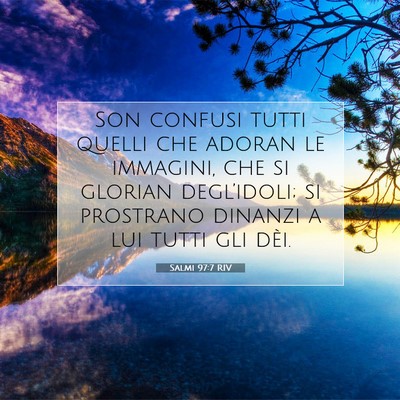 Picture 07 - Salmi 97:7 RIV - Son confusi tutti quelli che adoran le immagini, - Bible Verse Picture