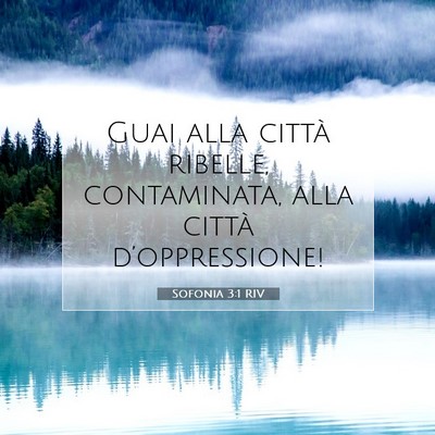 Picture 07 - Sofonia 3:1 RIV - Guai alla città ribelle, contaminata, alla - Bible Verse Picture