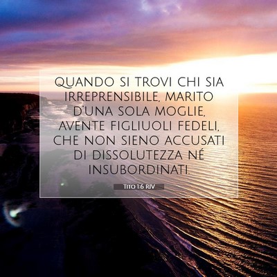 Picture 07 - Tito 1:6 RIV - quando si trovi chi sia irreprensibile, marito - Bible Verse Picture