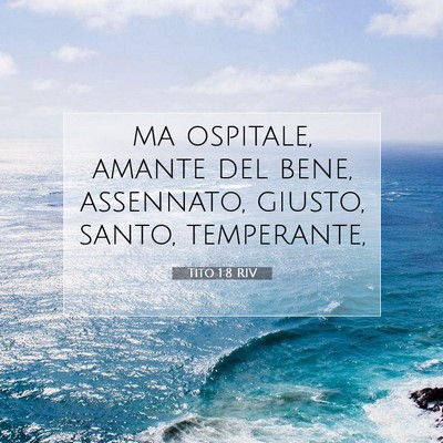 Picture 07 - Tito 1:8 RIV - ma ospitale, amante del bene, assennato, giusto, - Bible Verse Picture