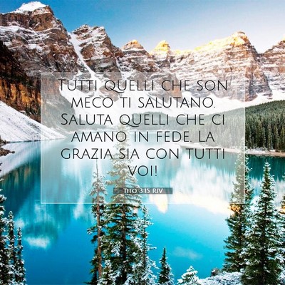 Picture 07 - Tito 3:15 RIV - Tutti quelli che son meco ti salutano. Saluta - Bible Verse Picture