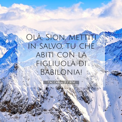 Picture 07 - Zaccaria 2:7 RIV - Olà, Sion, mettiti in salvo, tu che abiti con la - Bible Verse Picture