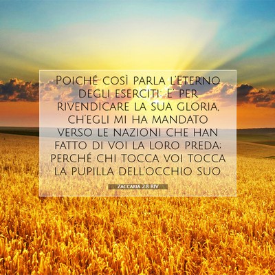 Picture 07 - Zaccaria 2:8 RIV - Poiché così parla l’Eterno degli eserciti: - Bible Verse Picture