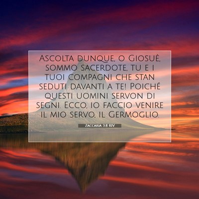 Picture 07 - Zaccaria 3:8 RIV - Ascolta dunque, o Giosuè, sommo sacerdote, tu e - Bible Verse Picture