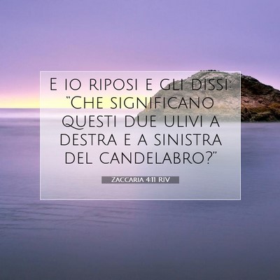 Picture 07 - Zaccaria 4:11 RIV - E io riposi e gli dissi: “Che significano - Bible Verse Picture