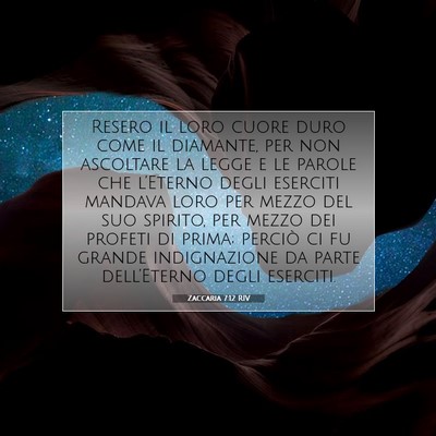 Picture 07 - Zaccaria 7:12 RIV - Resero il loro cuore duro come il diamante, per - Bible Verse Picture