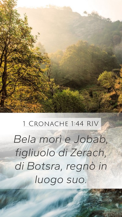 1 Cronache 1:44 RIV Mobile Phone Wallpaper - Bela morì e Jobab, figliuolo di Zerach, di - Mobile Bible Verse Wallpaper