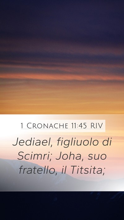 1 Cronache 11:45 RIV Mobile Phone Wallpaper - Jediael, figliuolo di Scimri; Joha, suo fratello, - Mobile Bible Verse Wallpaper