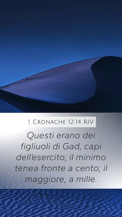 1 Cronache 12:14 RIV Mobile Phone Wallpaper - Questi erano dei figliuoli di Gad, capi - Mobile Bible Verse Wallpaper