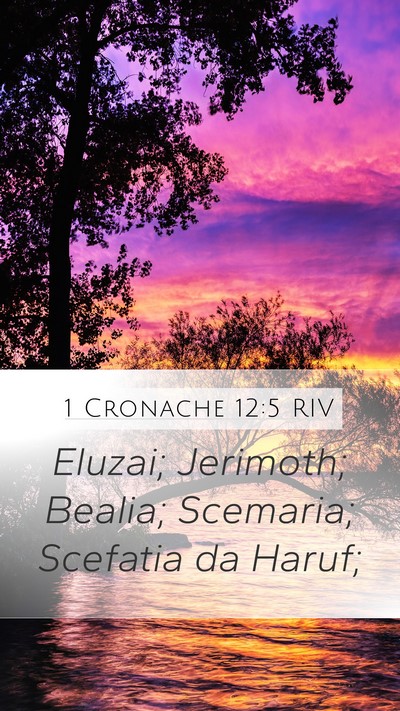 1 Cronache 12:5 RIV Mobile Phone Wallpaper - Eluzai; Jerimoth; Bealia; Scemaria; Scefatia da - Mobile Bible Verse Wallpaper