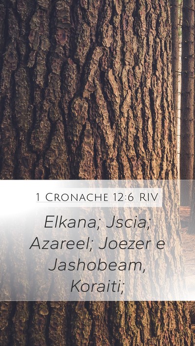 1 Cronache 12:6 RIV Mobile Phone Wallpaper - Elkana; Jscia; Azareel; Joezer e Jashobeam, - Mobile Bible Verse Wallpaper