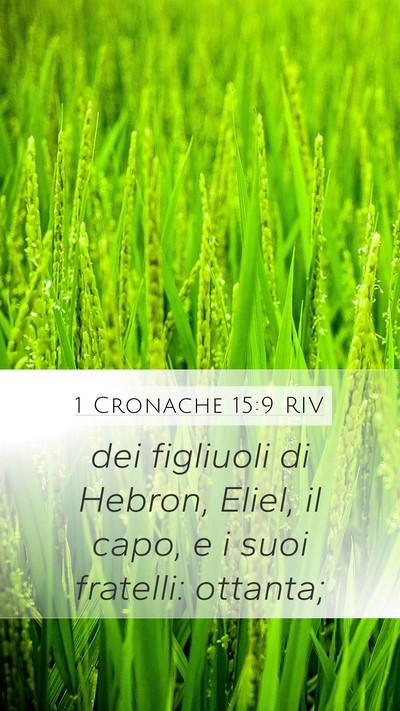 1 Cronache 15:9 RIV Mobile Phone Wallpaper - dei figliuoli di Hebron, Eliel, il capo, e i suoi - Mobile Bible Verse Wallpaper
