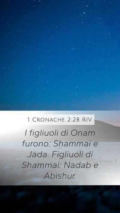 1 Cronache 2:28 RIV Mobile Phone Wallpaper - I figliuoli di Onam furono: Shammai e Jada. - Mobile Bible Verse Wallpaper