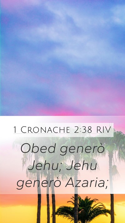 1 Cronache 2:38 RIV Mobile Phone Wallpaper - Obed generò Jehu; Jehu generò - Mobile Bible Verse Wallpaper