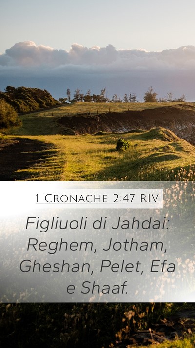 1 Cronache 2:47 RIV Mobile Phone Wallpaper - Figliuoli di Jahdai: Reghem, Jotham, Gheshan, - Mobile Bible Verse Wallpaper