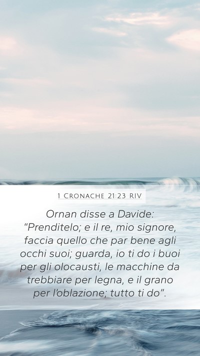 1 Cronache 21:23 RIV Mobile Phone Wallpaper - Ornan disse a Davide: “Prenditelo; e il re, mio - Mobile Bible Verse Wallpaper