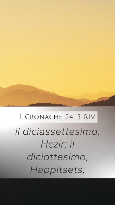 1 Cronache 24:15 RIV Mobile Phone Wallpaper - il diciassettesimo, Hezir; il diciottesimo, - Mobile Bible Verse Wallpaper