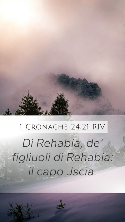 1 Cronache 24:21 RIV Mobile Phone Wallpaper - Di Rehabia, de’ figliuoli di Rehabia: il capo - Mobile Bible Verse Wallpaper