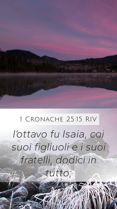1 Cronache 25:15 RIV Mobile Phone Wallpaper - l’ottavo fu Isaia, coi suoi figliuoli e i suoi - Mobile Bible Verse Wallpaper