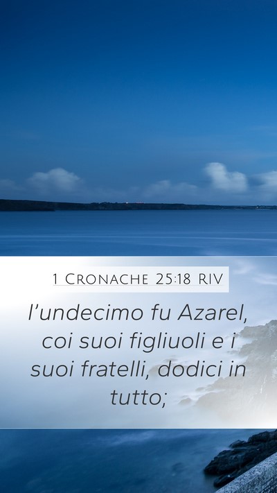 1 Cronache 25:18 RIV Mobile Phone Wallpaper - l’undecimo fu Azarel, coi suoi figliuoli e i - Mobile Bible Verse Wallpaper