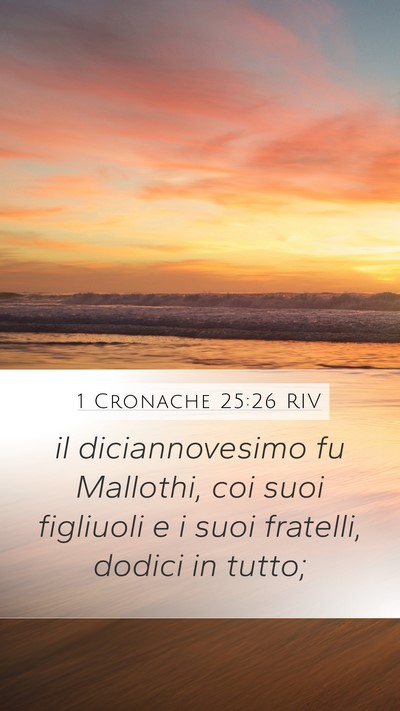 1 Cronache 25:26 RIV Mobile Phone Wallpaper - il diciannovesimo fu Mallothi, coi suoi figliuoli - Mobile Bible Verse Wallpaper