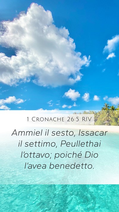 1 Cronache 26:5 RIV Mobile Phone Wallpaper - Ammiel il sesto, Issacar il settimo, Peullethai - Mobile Bible Verse Wallpaper