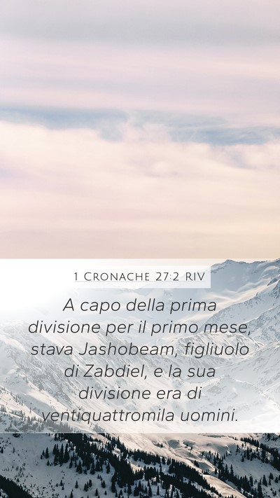 1 Cronache 27:2 RIV Mobile Phone Wallpaper - A capo della prima divisione per il primo mese, - Mobile Bible Verse Wallpaper