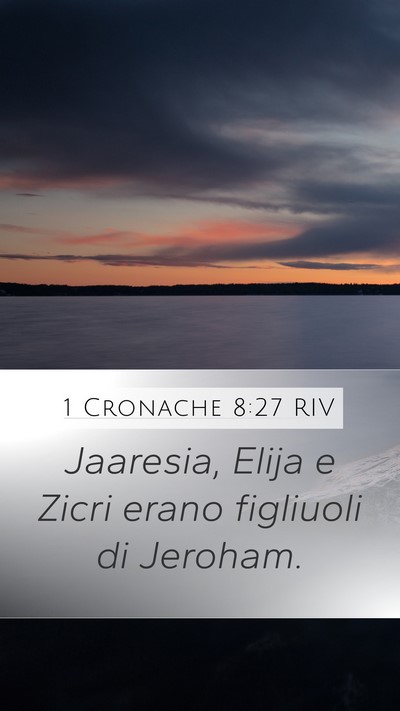1 Cronache 8:27 RIV Mobile Phone Wallpaper - Jaaresia, Elija e Zicri erano figliuoli di - Mobile Bible Verse Wallpaper
