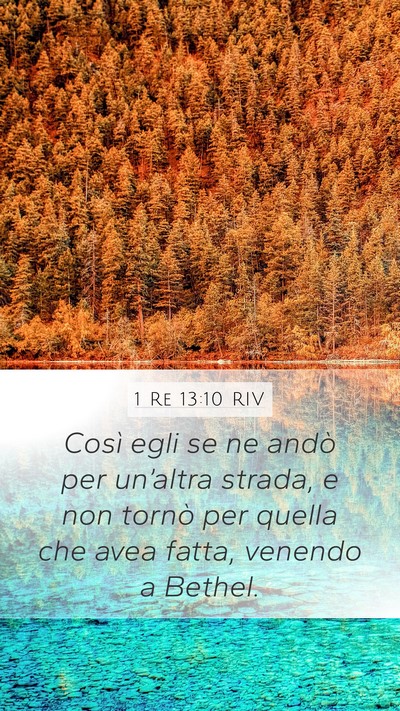 1 Re 13:10 RIV Mobile Phone Wallpaper - Così egli se ne andò per un’altra strada, e - Mobile Bible Verse Wallpaper
