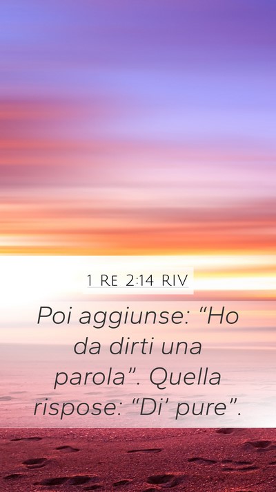 1 Re 2:14 RIV Mobile Phone Wallpaper - Poi aggiunse: “Ho da dirti una parola”. - Mobile Bible Verse Wallpaper