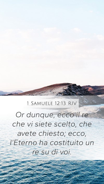 1 Samuele 12:13 RIV Mobile Phone Wallpaper - Or dunque, ecco il re che vi siete scelto, che - Mobile Bible Verse Wallpaper