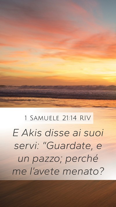 1 Samuele 21:14 RIV Mobile Phone Wallpaper - E Akis disse ai suoi servi: “Guardate, e un - Mobile Bible Verse Wallpaper