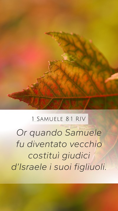 1 Samuele 8:1 RIV Mobile Phone Wallpaper - Or quando Samuele fu diventato vecchio costituì - Mobile Bible Verse Wallpaper