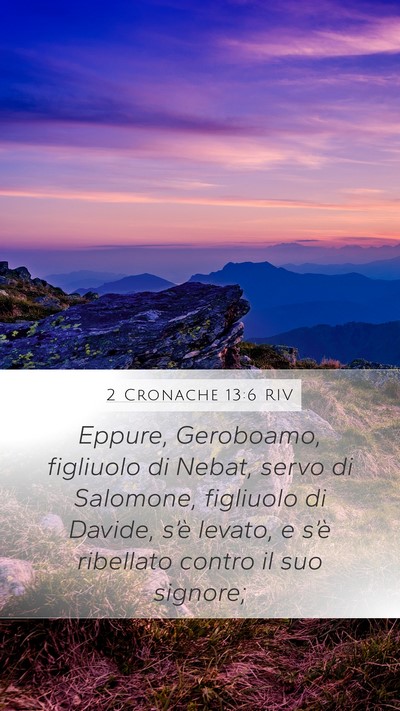 2 Cronache 13:6 RIV Mobile Phone Wallpaper - Eppure, Geroboamo, figliuolo di Nebat, servo di - Mobile Bible Verse Wallpaper