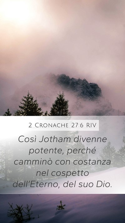2 Cronache 27:6 RIV Mobile Phone Wallpaper - Così Jotham divenne potente, perché camminò - Mobile Bible Verse Wallpaper