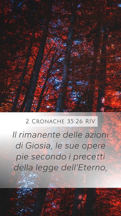 2 Cronache 35:26 RIV Mobile Phone Wallpaper - Il rimanente delle azioni di Giosia, le sue opere - Mobile Bible Verse Wallpaper