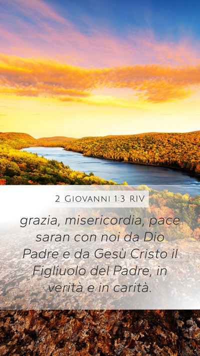 2 Giovanni 1:3 RIV Mobile Phone Wallpaper - grazia, misericordia, pace saran con noi da Dio - Mobile Bible Verse Wallpaper