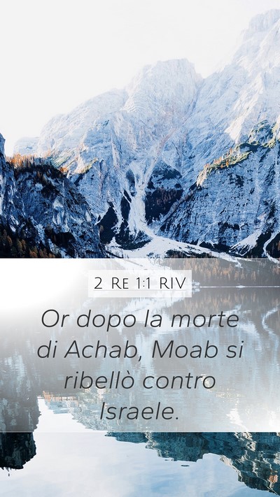 2 Re 1:1 RIV Mobile Phone Wallpaper - Or dopo la morte di Achab, Moab si ribellò - Mobile Bible Verse Wallpaper