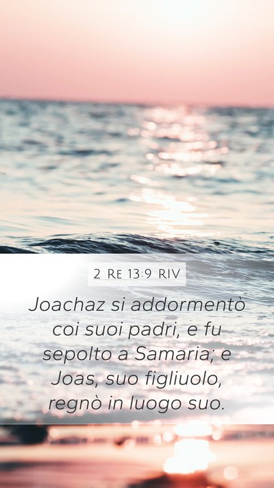 2 Re 13:9 RIV Mobile Phone Wallpaper - Joachaz si addormentò coi suoi padri, e fu - Mobile Bible Verse Wallpaper
