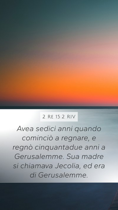 2 Re 15:2 RIV Mobile Phone Wallpaper - Avea sedici anni quando cominciò a regnare, e - Mobile Bible Verse Wallpaper