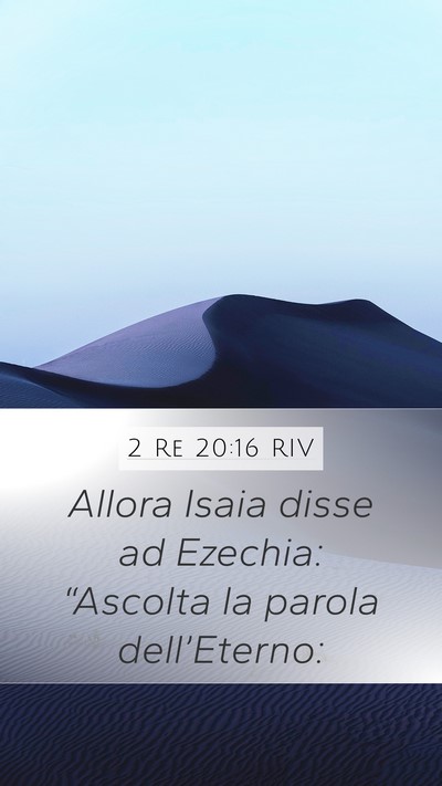 2 Re 20:16 RIV Mobile Phone Wallpaper - Allora Isaia disse ad Ezechia: “Ascolta la - Mobile Bible Verse Wallpaper