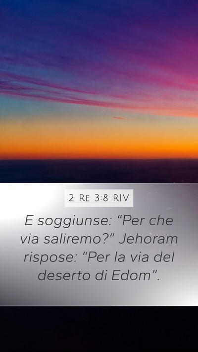 2 Re 3:8 RIV Mobile Phone Wallpaper - E soggiunse: “Per che via saliremo?” Jehoram - Mobile Bible Verse Wallpaper