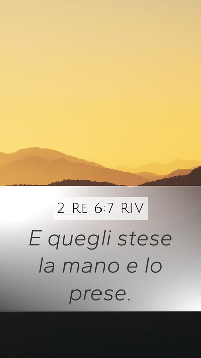 2 Re 6:7 RIV Mobile Phone Wallpaper - E quegli stese la mano e lo - Mobile Bible Verse Wallpaper