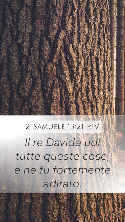 2 Samuele 13:21 RIV Mobile Phone Wallpaper - Il re Davide udì tutte queste cose, e ne fu - Mobile Bible Verse Wallpaper