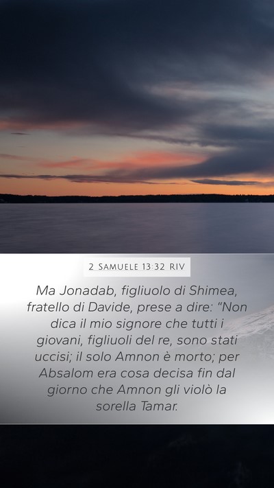 2 Samuele 13:32 RIV Mobile Phone Wallpaper - Ma Jonadab, figliuolo di Shimea, fratello di - Mobile Bible Verse Wallpaper