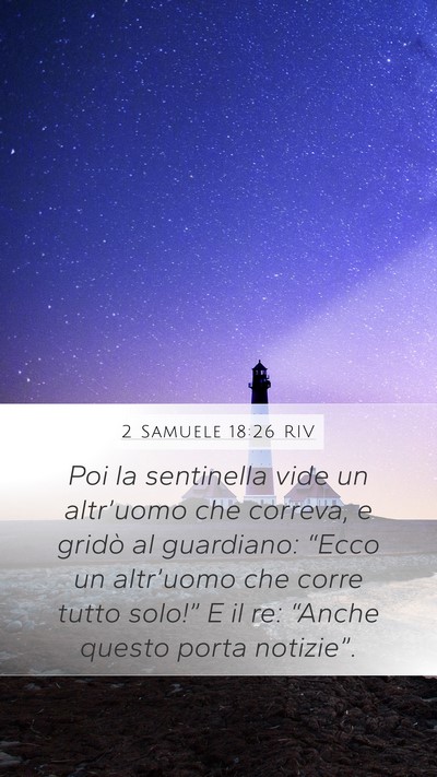 2 Samuele 18:26 RIV Mobile Phone Wallpaper - Poi la sentinella vide un altr’uomo che - Mobile Bible Verse Wallpaper