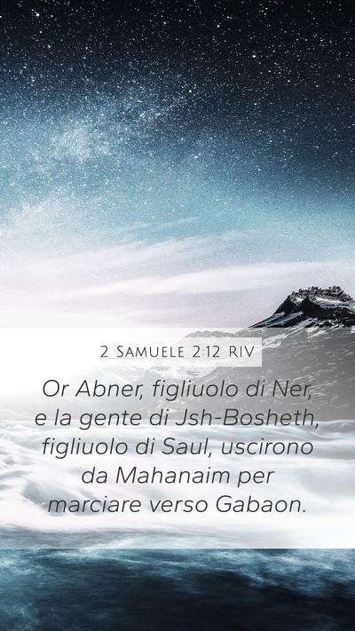 2 Samuele 2:12 RIV Mobile Phone Wallpaper - Or Abner, figliuolo di Ner, e la gente di - Mobile Bible Verse Wallpaper
