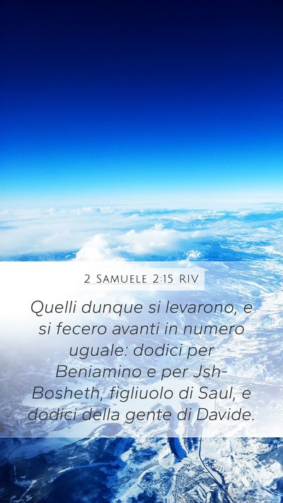 2 Samuele 2:15 RIV Mobile Phone Wallpaper - Quelli dunque si levarono, e si fecero avanti in - Mobile Bible Verse Wallpaper