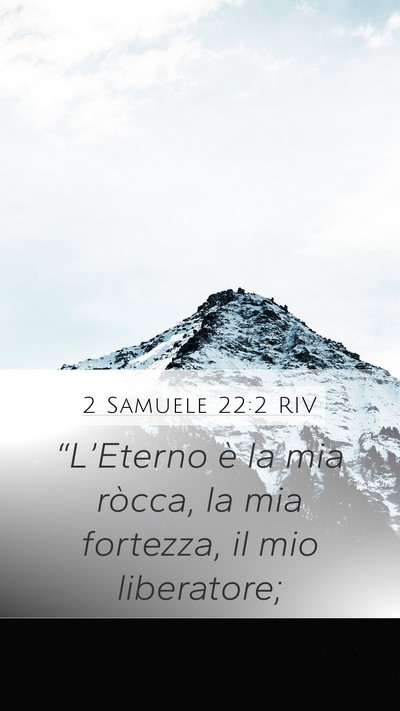 2 Samuele 22:2 RIV Mobile Phone Wallpaper - “L’Eterno è la mia ròcca, la mia fortezza, - Mobile Bible Verse Wallpaper
