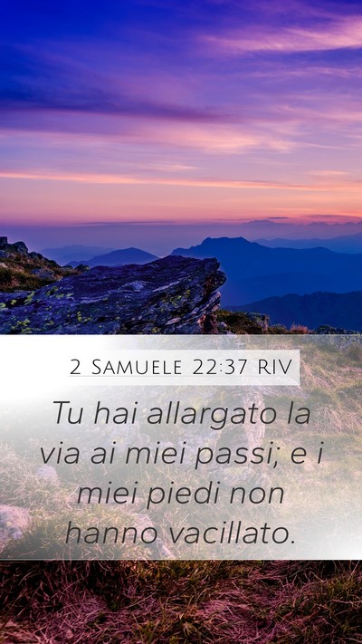 2 Samuele 22:37 RIV Mobile Phone Wallpaper - Tu hai allargato la via ai miei passi; e i miei - Mobile Bible Verse Wallpaper